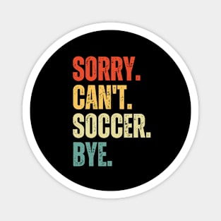 Soccer Mom, Sorry Can't Soccer Bye Soccer Life Sweater Soccer Gifts Busy Funny Soccer Gift Soccer Magnet